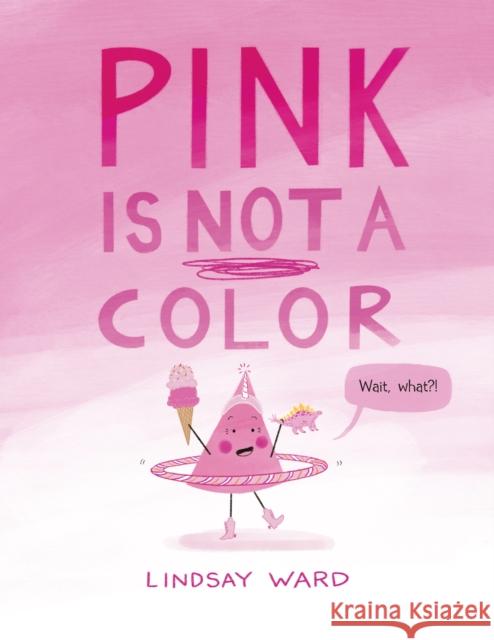 Pink Is Not a Color Lindsay Ward, Lindsay Ward 9781542026864 Amazon Publishing - książka