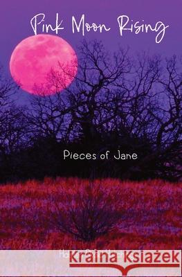 Pink Moon Rising: Pieces of Jane Halsten S. Hutchings 9780578276052 Halsten Skold Hutchings - książka