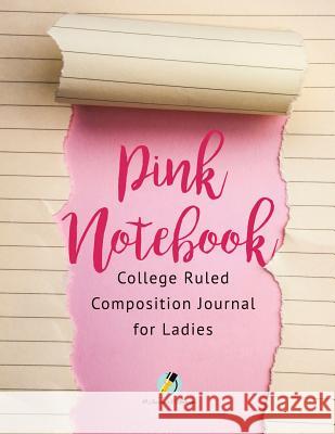 Pink Notebook College Ruled Composition Journal for Ladies Journals and Notebooks 9781541966031 Journals & Notebooks - książka