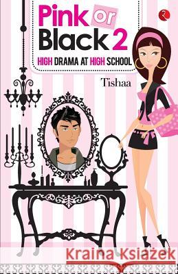 Pink or Black 2: High Drama at High School Tishaa Khosla 9788129120427 Rupa Publications - książka