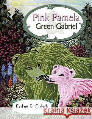 Pink Pamela and Green Gabriel Robin K. Gulack 9781452085340 Authorhouse - książka