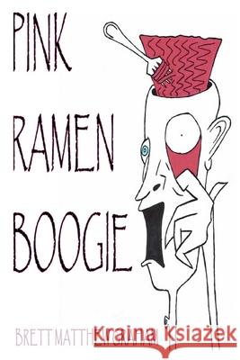 Pink Ramen Boogie Brett Matthew Graham 9781973772262 Createspace Independent Publishing Platform - książka