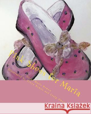 Pink Shoes for Maria: An Adoption Story Vicki Marie Bowen Tonya Bowen Craig Owenw 9781986149433 Createspace Independent Publishing Platform - książka