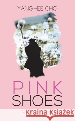 Pink Shoes: Mother Land Cho, Yanghee 9781491800027 Authorhouse - książka