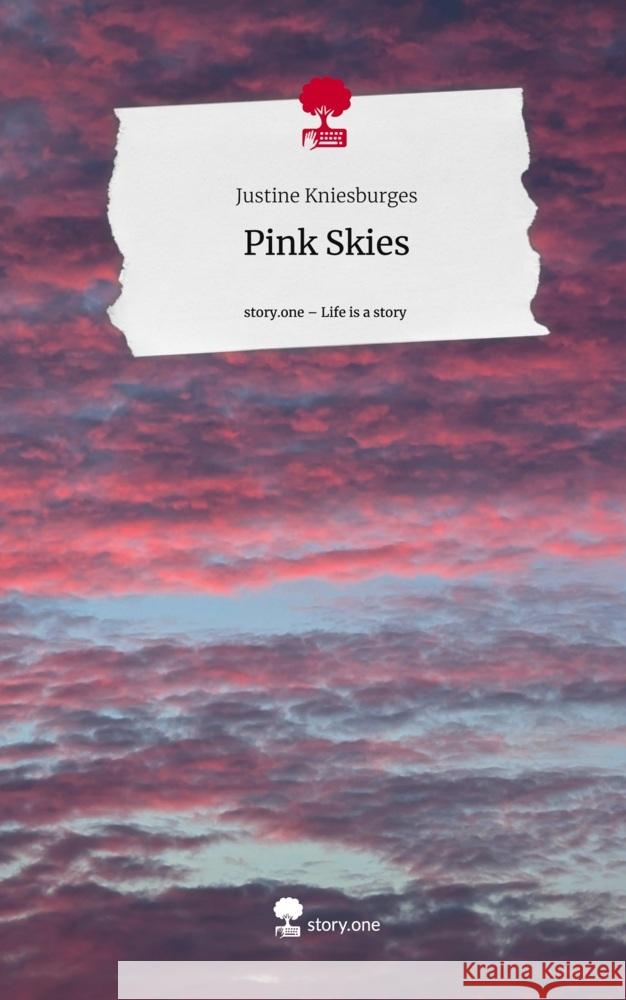 Pink Skies. Life is a Story - story.one Kniesburges, Justine 9783711563316 story.one publishing - książka