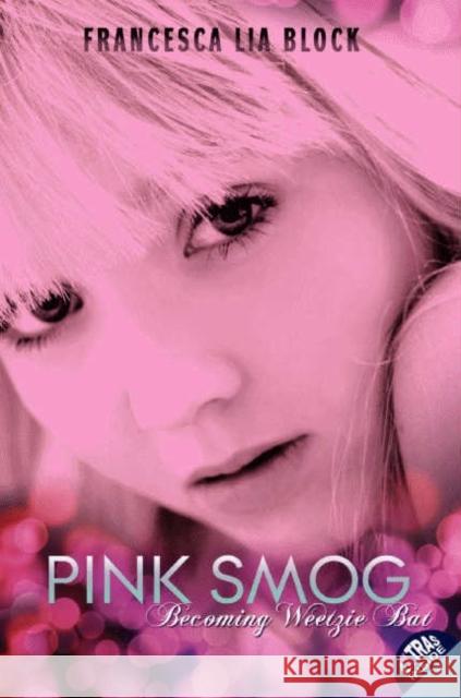 Pink Smog: Becoming Weetzie Bat Francesca Lia Block 9780061566004 Harper Teen - książka
