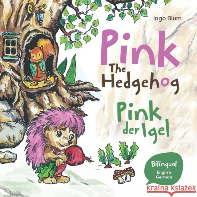Pink The Hedgehog - Pink, der Igel: Bilingual Children's Picture Book in English and German Dragos Bujdei Planetoh Concepts Ingo Blum 9798351546902 Independently Published - książka