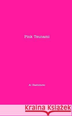 Pink Tsunami: pink cover version Hashimoto, Ai 9781388622091 Blurb - książka