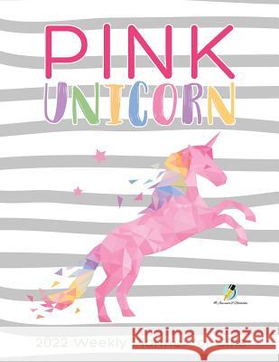 Pink Unicorn: 2022 Weekly Planner for Girls Journals and Notebooks 9781541966895 Journals & Notebooks - książka