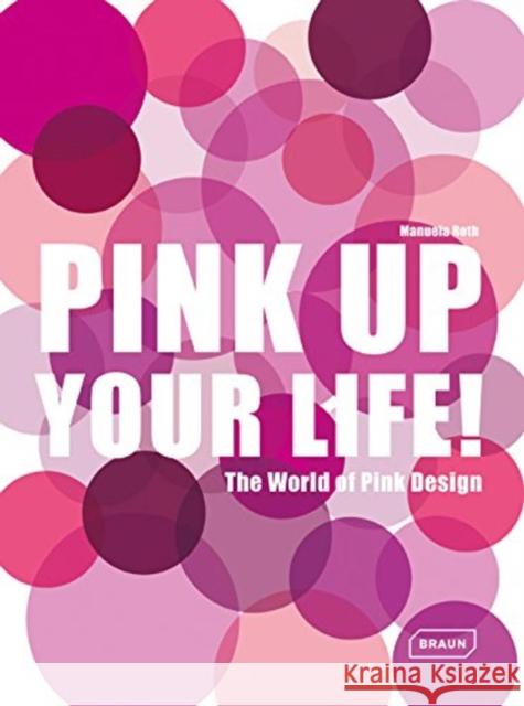 Pink Up Your Life!: The World of Pink Design Roth, Manuela 9783037681961 Braun - książka