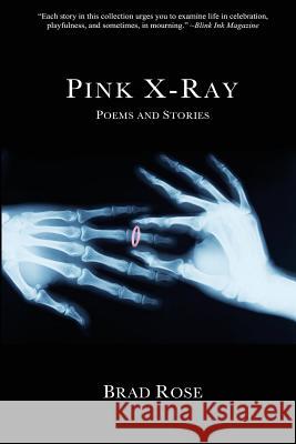 Pink X-Ray Brad Rose 9780990841357 Big Table Publishing Company - książka
