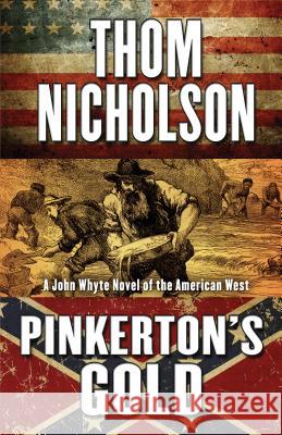 Pinkerton's Gold: A John Whyte Novel of the American West Thom Nicholson 9781432837341 Five Star Publishing - książka