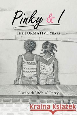 Pinky & I: The Formative Years Elizabeth Perry 9781982254902 Balboa Press - książka