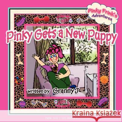 Pinky Gets a New Puppy - Pinky Frink's Adventures J, Granny 9781105864797 Lulu.com - książka