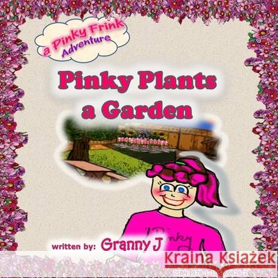 Pinky Plants a Garden - a Pinky Frink Adventure Granny J 9781105698262 Lulu.com - książka