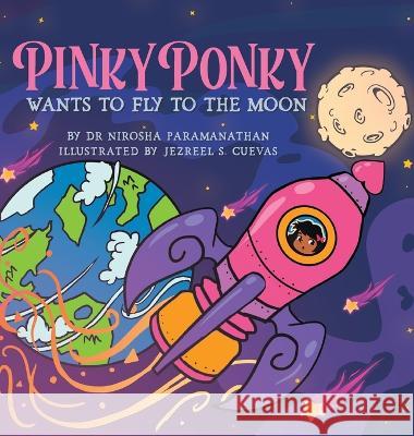 PINKY PONKY Wants to Fly to the Moon Nirosha Paramanathan Jezreel S Cuevas  9780648893592 Nirosha Paramanathan - książka