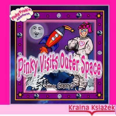 Pinky Visits Outer Space: Pinky Frink's Adventures Granny J 9781480127739 Createspace - książka