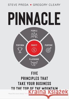 Pinnacle: Five Principles that Take Your Business to the Top of the Mountain Steve Preda Gregory Cleary  9780998447889 Amershire Publishing - książka