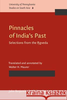 Pinnacles of India's Past: Selections from the Ṛgveda Maurer 9789027233851 John Benjamins Publishing Co - książka