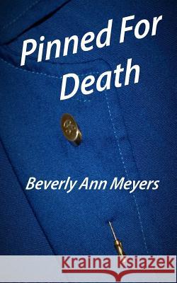 Pinned for Death Beverly Ann Meyers 9781981737468 Createspace Independent Publishing Platform - książka