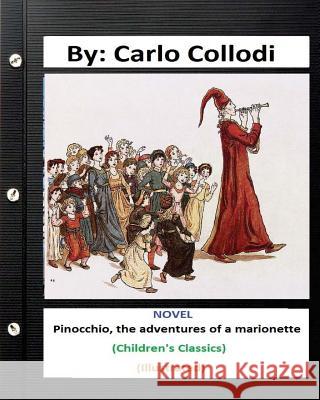 Pinocchio, the adventures of a marionette. NOVEL By: Carlo Collodi (Children's Classics) (ILLUSTRATED) Copeland, Charles 9781536881110 Createspace Independent Publishing Platform - książka