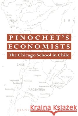 Pinochet's Economists: The Chicago School of Economics in Chile Valdes, Juan Gabriel 9780521064408 Cambridge University Press - książka