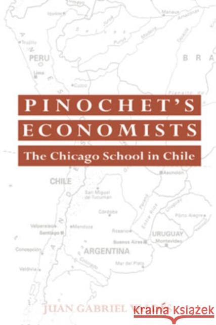 Pinochet's Economists: The Chicago School of Economics in Chile Valdes, Juan Gabriel 9780521451468 Cambridge University Press - książka