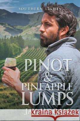 Pinot and Pineapple Lumps Jay Hogan 9780995132603 Southern Lights Publishing - książka