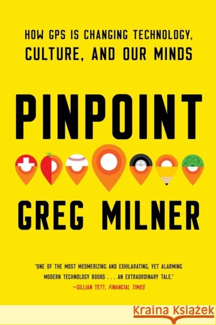 Pinpoint: How GPS Is Changing Technology, Culture, and Our Minds Greg Milner 9780393354362 W. W. Norton & Company - książka