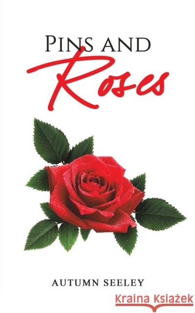 Pins and Roses Autumn Seeley 9781685621827 Austin Macauley Publishers LLC - książka