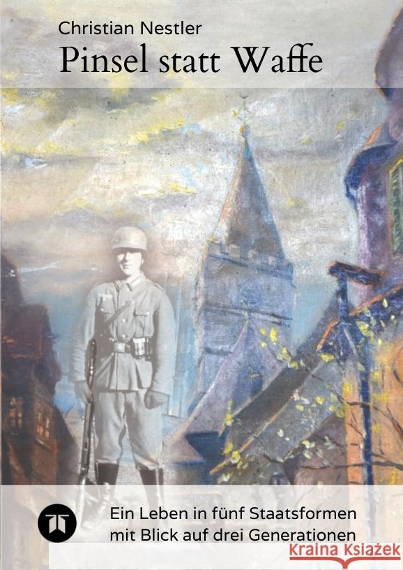 Pinsel statt Waffe Nestler, Christian 9783384633149 tredition - książka