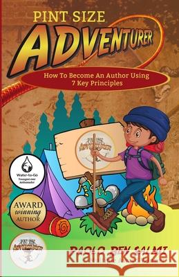 Pint Size Adventurer: How To Become An Author Using 7 Key Principles Bernardo Mayo Prasanthika Mihirani Paolo Be 9781913310196 Adventurous Publishing - książka