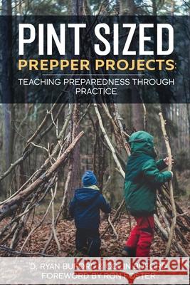 Pint Sized Prepper Projects: Teaching Preparedness Through Practice Colin Buford, D Ryan Buford, Ron Foster 9781661805906 Independently Published - książka