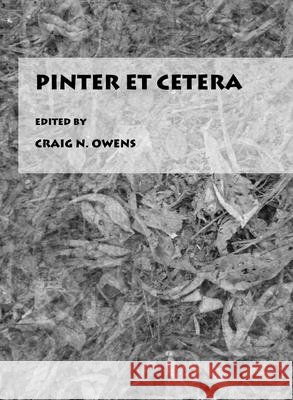 Pinter Et Cetera Craig N. Owens 9781443805940 Cambridge Scholars Publishing - książka