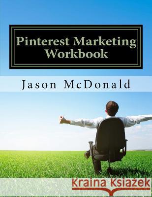 Pinterest Marketing Workbook: How to Use Pinterest for Business Jason McDonal 9781516911356 Createspace - książka