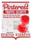 Pinterest Traffic: Secrets of Success E. W. Bailor 9781500124496 Createspace