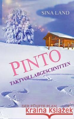 Pinto - Der fünfte Plan: Taktvoll abgeschnitten Sina Land 9783755716419 Books on Demand - książka