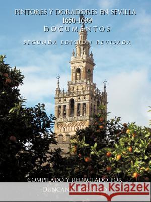 Pintores y Doradores En Sevilla: 1650-1699 Documentos - Segunda Edicion Revisada Kinkead, Duncan T. 9781449041151 Authorhouse - książka