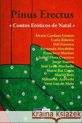 Pinus Erectus: Contos Eróticos de Natal Milton M Azevedo, Álvaro Cardoso Gomes, Mariel Reis 9781730715969 Independently Published - książka