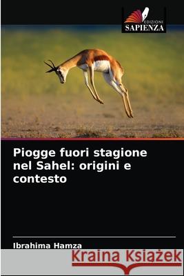 Piogge fuori stagione nel Sahel: origini e contesto Ibrahima Hamza 9786204071855 Edizioni Sapienza - książka