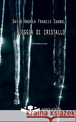 Pioggia di cristallo Zagnoli, David Andrea Francis 9788898993130 98993 - książka