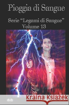 Pioggia Di Sangue: Serie Legami Di Sangue - Volume 13 Ilaria Fortuna 9788893982757 Tektime - książka