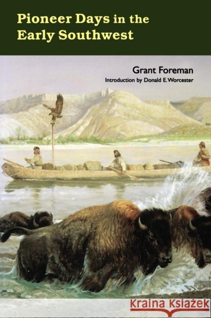 Pioneer Days in the Early Southwest Grant Foreman Donald Emmet Worcester 9780803268838 University of Nebraska Press - książka