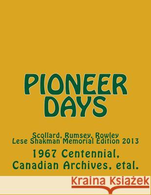 Pioneer Days: Scollard, Rumsey, Rowley - 1967 Centennial Year -- Lese Shakman Memorial Edition 2013 1967 Centennia Canadia 9781493675050 Createspace - książka