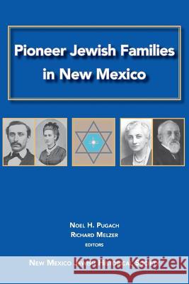 Pioneer Jewish Families in New Mexico Noel H Pugach, Richard A Melzer 9781935604365 Gaon Web - książka