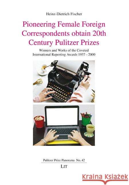 Pioneering Female Foreign Correspondents obtain 20th Century Pulitzer Prizes Fischer, Heinz-Dietrich 9783643916624 LIT Verlag - książka