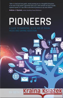 Pioneers: A Guide to Parenting in the Age of Social Media and Gaming Addiction Seth Taylor 9781791948559 Independently Published - książka