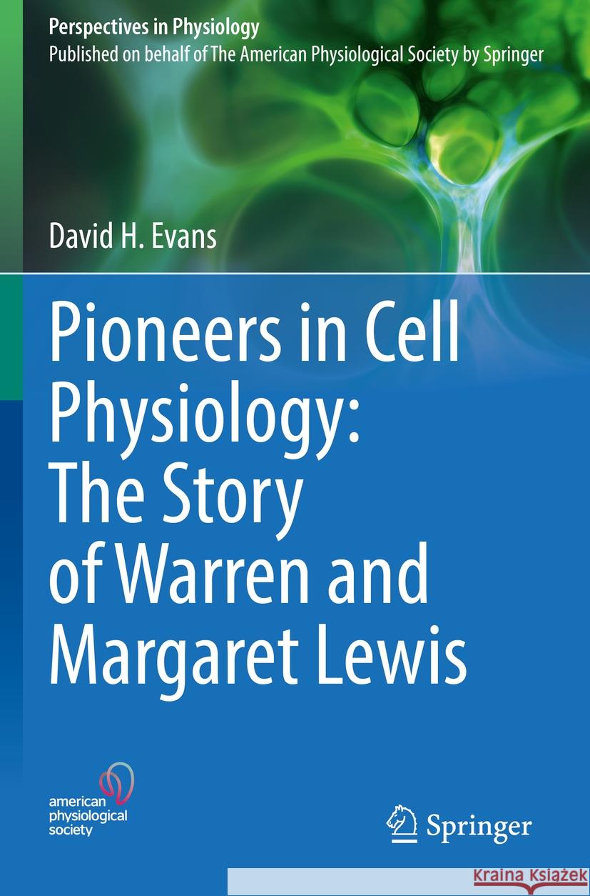 Pioneers in Cell Physiology: The Story of Warren and Margaret Lewis David H. Evans 9783031118968 Springer International Publishing - książka