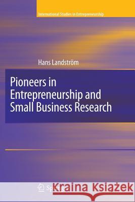 Pioneers in Entrepreneurship and Small Business Research Hans Landstrom 9781441916785 Springer - książka