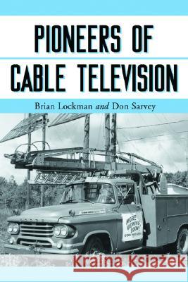 Pioneers of Cable Television: The Pennsylvania Founders of an Industry Lockman, Brian 9780786423149 McFarland & Company - książka